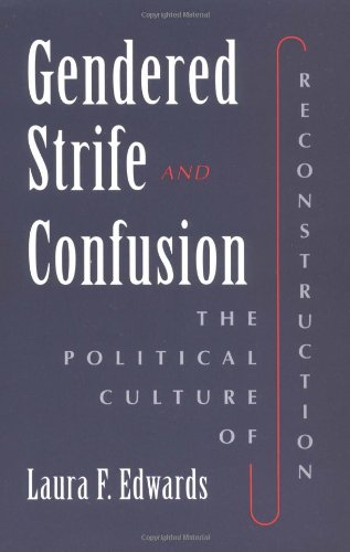 Book: Gendered Strife and Confusion: The Political Culture of Reconstruction (Women in American History)