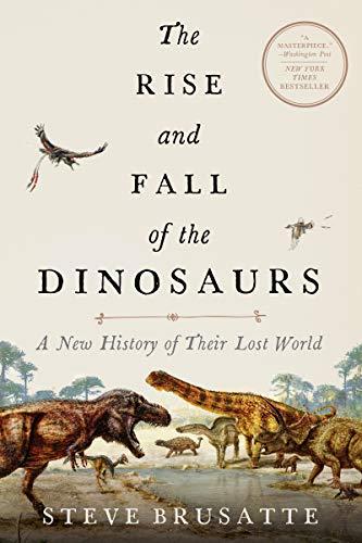 Book: The Rise and Fall of the Dinosaurs: A New History of Their Lost World