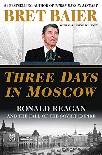 Book: Three Days in Moscow: Ronald Reagan and the Fall of the Soviet Empire (Three Days Series)