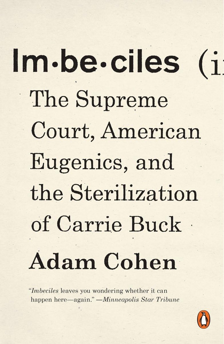 Book: Imbeciles: The Supreme Court, American Eugenics, and the Sterilization of Carrie Buck