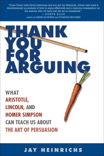 Book: Thank You for Arguing: What Aristotle, Lincoln, and Homer Simpson Can Teach Us About the Art of Persuasion