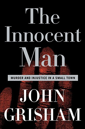 Book: The Innocent Man: Murder and Injustice in a Small Town