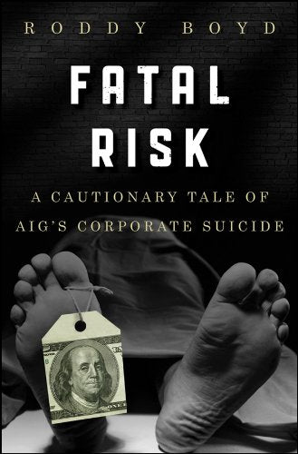 Book: Fatal Risk: A Cautionary Tale of AIG's Corporate Suicide