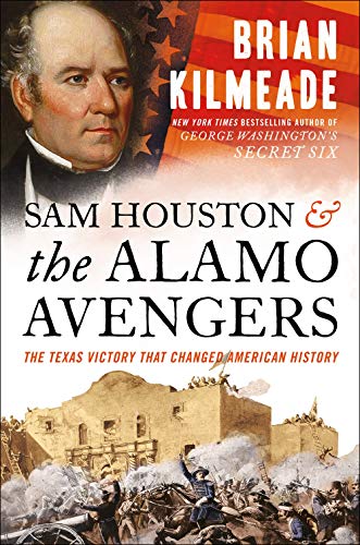 Book: Sam Houston and the Alamo Avengers: The Texas Victory That Changed American History