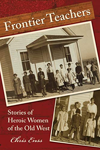 Book: Frontier Teachers: Stories Of Heroic Women Of The Old West