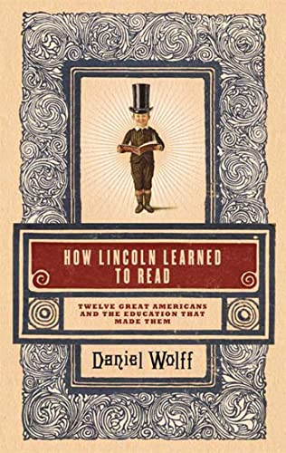 Book: How Lincoln Learned to Read: Twelve Great Americans and the Educations That Made Them