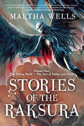 Book: Stories of the Raksura: Volume One: The Falling World & The Tale of Indigo and Cloud (Books of the Raksura)