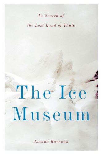 Book: The Ice Museum: In Search of the Lost Land of Thule