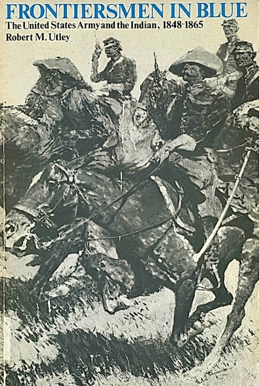 Book: Frontiersmen in Blue The United States Army and the Indian, 1848-1865