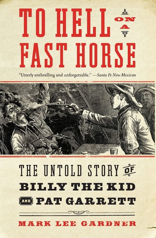 Book: To Hell on a Fast Horse The Untold Story of Billy the Kid and Pat Garrett