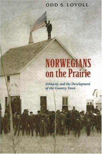 Book: Norwegians on the Prairie: Ethnicity and the Development of the Country Town
