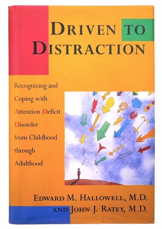 Book: Driven to Distraction: Recognizing and Coping with Attention Deficit Disorder from Childhood Through Adulthood