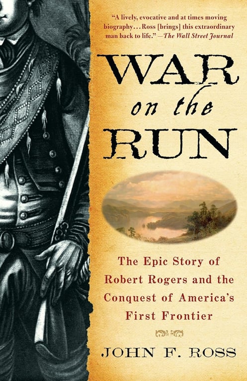 Book: War on the Run The Epic Story of Robert Rogers and the Conquest of America's First Frontier