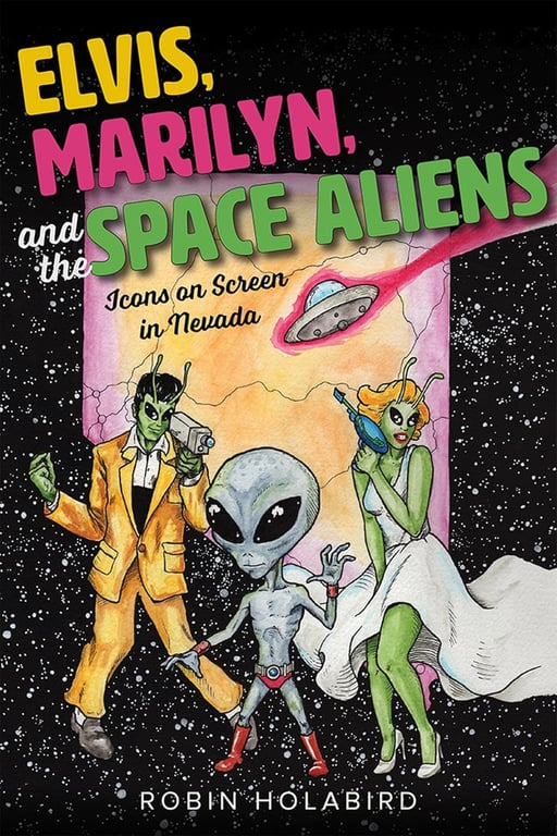 Book: Elvis, Marilyn, and the Space Aliens Icons on Screen in Nevada