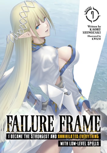 Book: Failure Frame: I Became the Strongest and Annihilated Everything With Low-Level Spells (Light Novel) Vol. 7