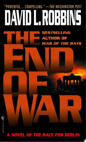 Book: The End of War A Novel of the Race for Berlin