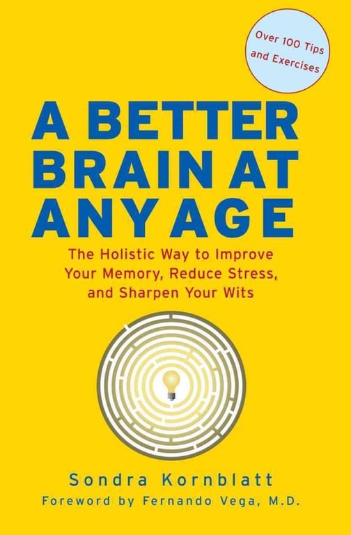 Book: A Better Brain at Any Age The Holistic Way to Improve Your Memory, Reduce Stress, and Sharpen Your Wits