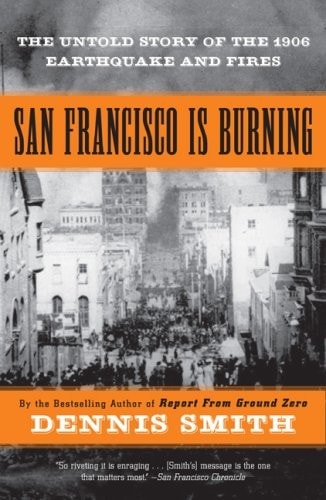 Book: San Francisco is Burning The Untold Story of the 1906 Earthquake and Fires