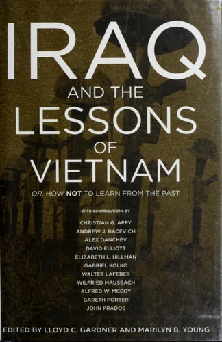 Book: Iraq and the Lessons of Vietnam: Or, How Not to Learn from the Past