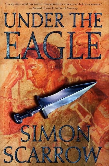 Book: Under the Eagle A Tale of Military Adventure and Reckless Heroism with the Roman Legions