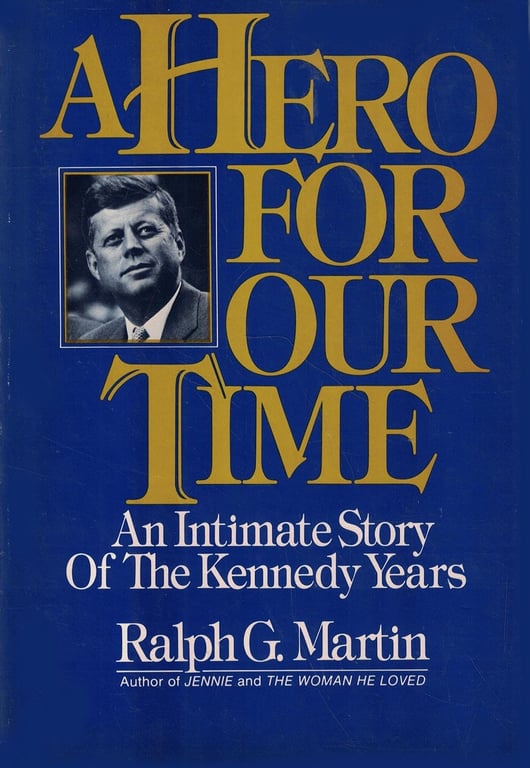 Book: A Hero for Our Time An Intimate Story of the Kennedy Years