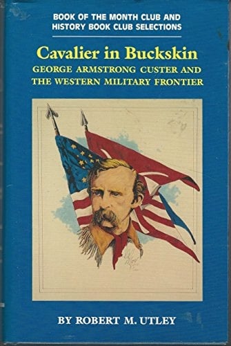 Book: Cavalier in Buckskin George Armstrong Custer and the Western Military Frontier