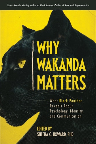 Book: Why Wakanda Matters: What Black Panther Reveals About Psychology, Identity, and Communication
