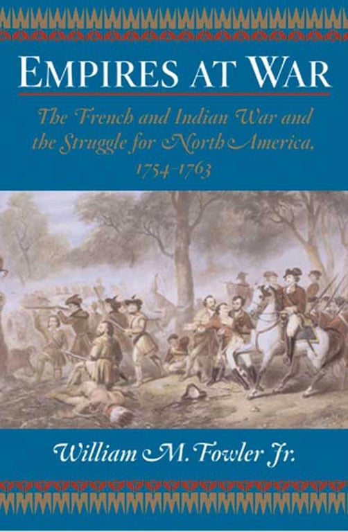Book: Empires at War The French and Indian War and the Struggle for North America, 1754-1763