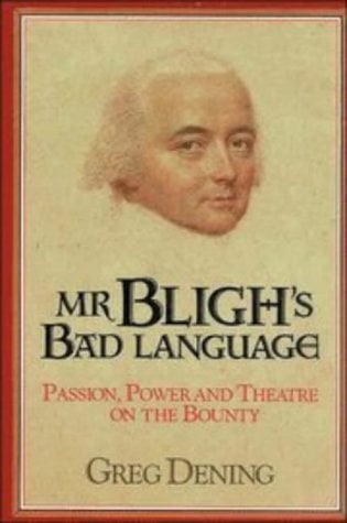 Book: Mr Bligh's Bad Language Passion, Power and Theater on H. M. Armed Vessel Bounty