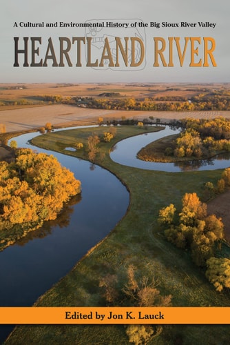 Book: Heartland River: A Cultural and Environmental History of the Big Sioux River Valley