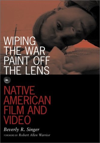 Book: Wiping the War Paint Off the Lens: Native American Film and Video (Visible Evidence, Vol. 10)