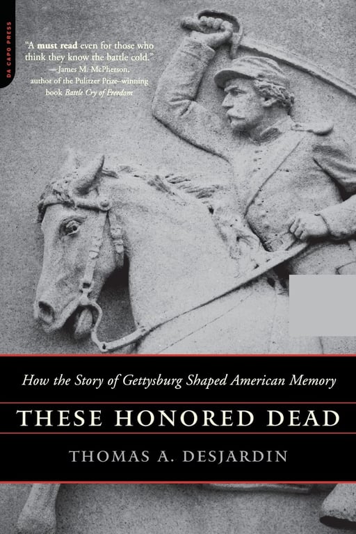 Book: These Honored Dead How The Story Of Gettysburg Shaped American Memory