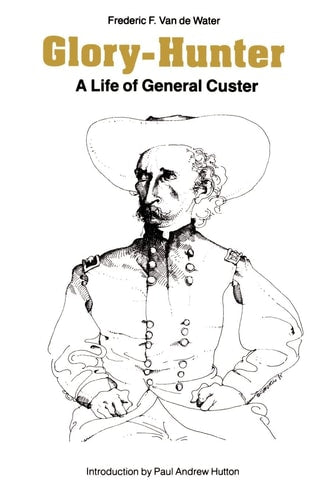 Book: Glory-Hunter: A Life of General Custer