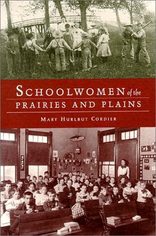 Book: Schoolwomen of the Prairies and Plains: Personal Narratives from Iowa, Kansas, and Nebraska, 1860S-1920s