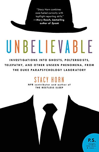 Book: Unbelievable: Investigations into Ghosts, Poltergeists, Telepathy, and Other Unseen Phenomena, from the Duke Parapsychology Laboratory