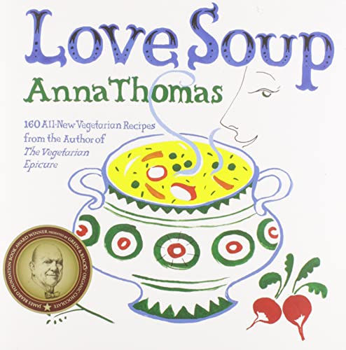 Book: Love Soup: 160 All-New Vegetarian Recipes from the Author of the Vegetarian Epicure