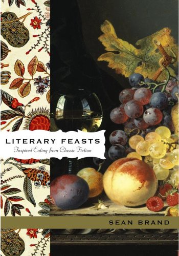 Book: Literary Feasts: Inspired Eating from Classic Fiction
