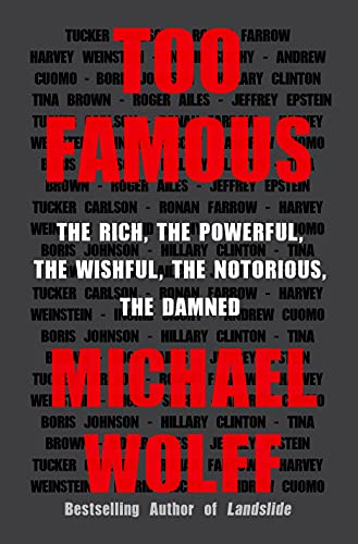 Book: Too Famous: The Rich, the Powerful, the Wishful, the Notorious, the Damned