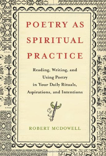 Book: Poetry as Spiritual Practice: Reading, Writing, and Using Poetry in Your Daily Rituals, Aspirations, and Intentions