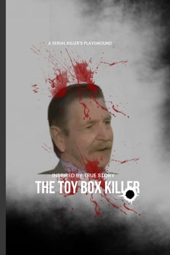 Book: The Toy Box Killer: A Serial Killer's Playground (Killing Sprees: The Most Terrifying Serial Murderers of All Time)