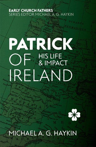 Book: Patrick of Ireland: His Life and Impact (The Early Church Fathers)