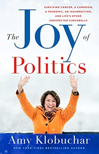 Book: The Joy of Politics Surviving Cancer, a Campaign, a Pandemic, an Insurrection, and Life's Other Unexpected Curveballs