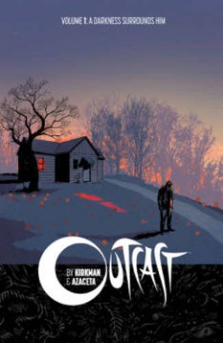 Book: Outcast by Kirkman & Azaceta Volume 1: A Darkness Surrounds Him