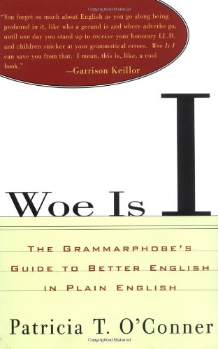 Book: Woe Is I: The Grammarphobe's Guide to Better English in Plain English