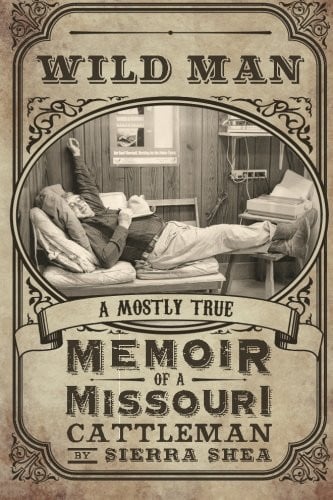Book: Wild Man: a Mostly True Memoir of a Missouri Cattleman