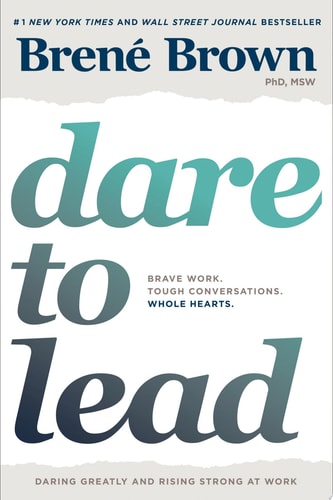 Book: Dare to Lead Brave Work. Tough Conversations. Whole Hearts.