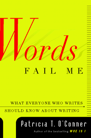 Book: Words Fail Me: What Everyone Who Writes Should Know about Writing