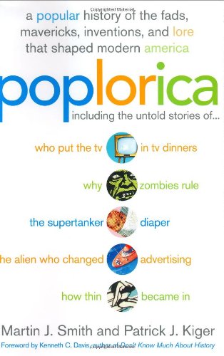 Book: Poplorica: A Popular History of the Fads, Mavericks, Inventions, and Lore that Shaped Modern America