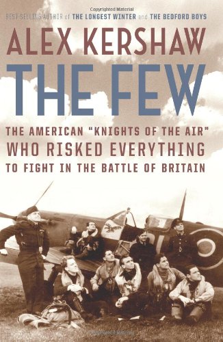 Book: The Few: The American ""Knights of the Air"" Who Risked Everything to Fight in the Battle of Britain