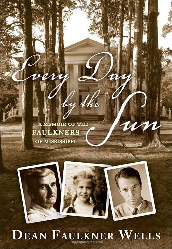 Book: Every Day by the Sun: A Memoir of the Faulkners of Mississippi